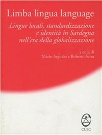 Limba, lingua, language. Lingue locali, standardizzazione e identità in Sardegna nell'era della globalizzazione - copertina