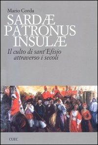 Sardae patronus insulae. Il culto di sant'Efisio attraverso i secoli - Mario Corda - copertina