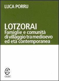 Lotzorai. Famiglie e comunità di villaggio tra Medioevo ed età contemporanea - Luca Porru - copertina