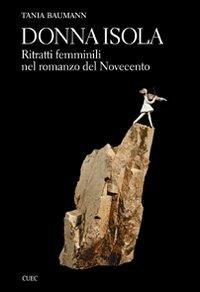 Donna Isola. Ritratti femminili nel romanzo del Novecento - Tania Baumann - copertina