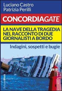 Concordiagate. La nave della tragedia nel racconto di due giornalisti a bordo - Luciano Castro,Patrizia Perilli - copertina