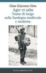 Ager et urbs. Trame di luogo nella Sardegna medievale e moderna