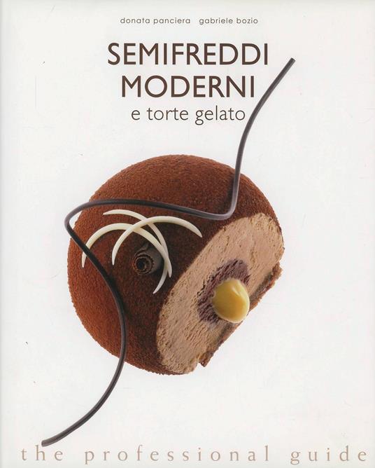 Semifreddi moderni e torte gelato - Donata Panciera,Gabriele Bozio - copertina