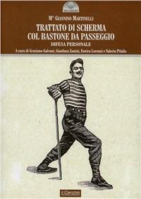 Trattato di scherma col bastone da passeggio - Giannino Martinelli - Libro  - Il Cerchio - Gli archi | Feltrinelli