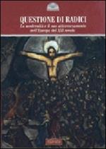 Questione di radici. La modernità e il suo attraversamento nell'Europa del XXI secolo