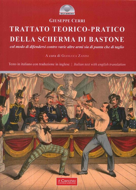 Trattato teorico-pratico della scherma di bastone. Col modo di difendersi contro varie altre armi sia di punta che di taglio. Ediz. multilingue - Giuseppe Cerri - copertina