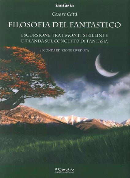 Filosofia del fantastico. Escursione tra i Monti Sibillini, l'Irlanda e la Terra di Mezzo - Cesare Catà - copertina