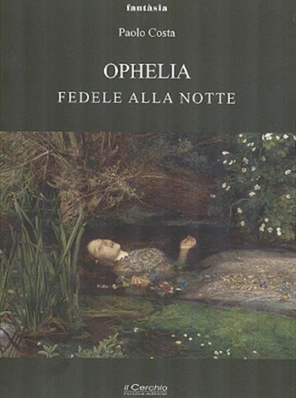 Ophelia. Fedele alla notte - Paolo Costa - copertina