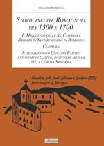 Storie inedite Romagnole tra 1500 e 1700. Il Monastero delle Ss. Caterina e Barbara in Santarcangelo di Romagna. Clausura. Il testamento di Giovani Battista Antonelli di Gatteo, ingegnere militare della Corona Spagnola