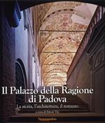 Il palazzo della Ragione di Padova. La storia, l'architettura, il restauro
