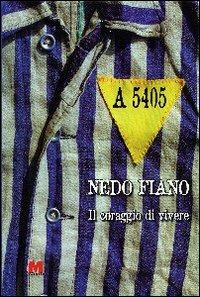 A5405. Il coraggio di vivere - Nedo Fiano - copertina