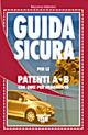 Guida sicura per le patenti A-B con quiz per argomento - Massimo Valentini - copertina