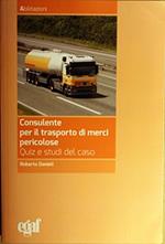 Consulente per il trasporto merci pericolose. Quiz e studi del caso