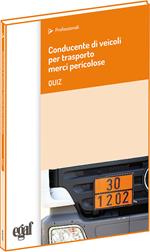 Conducente di veicoli per trasporti merci pericolose. Quiz