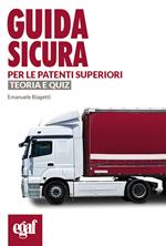 Guida sicura per le patenti superiori. Teoria e quiz