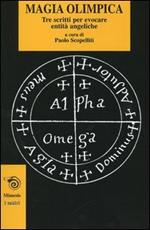 Magia olimpica. Tre scritti per evocare entità angeliche