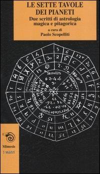 Le sette tavole dei pianeti. Due scritti di astrologia magica e pitagorica - 3