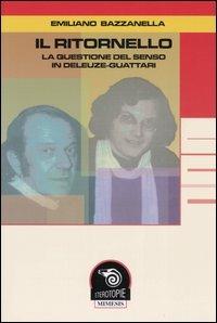 Il ritornello. La questione del senso in Deleuze-Guattari - Emiliano Bazzanella - copertina