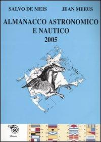 Almanacco astronomico e nautico 2005 - Salvo De Meis,Jean Meeus - copertina