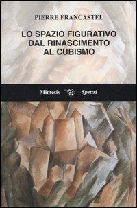 Lo spazio figurativo dal Rinascimento al cubismo - Pierre Francastel - copertina