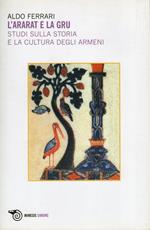 L'ararat e la gru. Studi sulla storia e la cultura degli armeni