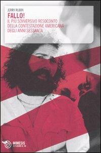 Fallo! Il più sovversivo resoconto della contestazione americana degli anni Sessanta - Jerry Rubin - copertina