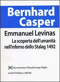 Emmanuel Levinas. La scoperta dell'umanità nell'inferno dello Stalag 1492 - Bernhard Casper - copertina