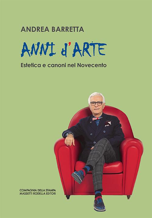 Anni d'arte. Estetica e canoni nel Novecento - Andrea Barretta - copertina