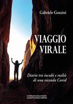 Viaggio virale. Diario tra incubi e realtà di una vicenda Covid