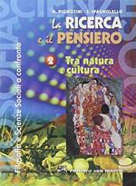 La ricerca e il pensiero. Corso di filosofia e scienze sociali a confronto. Per i Licei e gli Ist. magistrali. Con espansione online. Vol. 2: Tra natura e cultura.