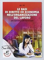 Le basi di diritto ed economia nell'organizzazione del lavoro. Per gli Ist. professionali. Con e-book. Con espansione online