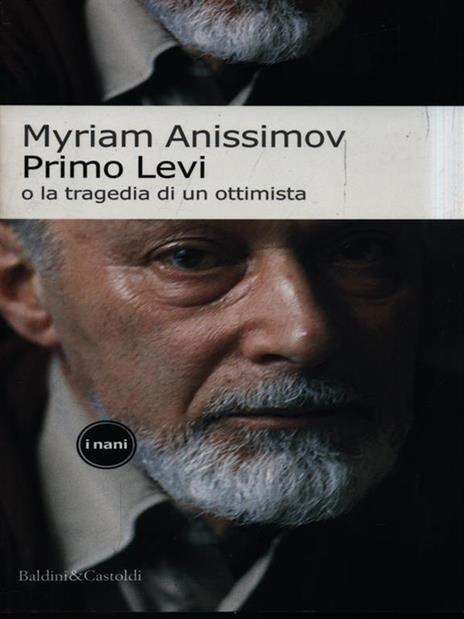 Primo Levi o la tragedia di un ottimista - Myriam Anissimov - 3