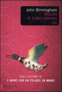 Blocchi di fumo colorato - John Birmingham - copertina