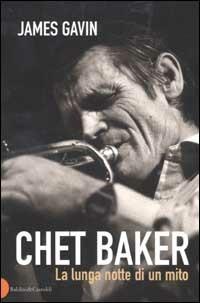 Chet Baker. La lunga notte di un mito - James Gavin - copertina