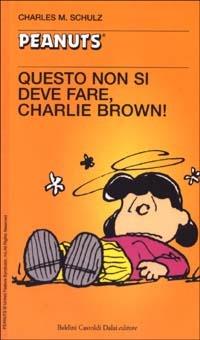 Questo non si deve fare, Charlie Brown! - Charles M. Schulz - copertina