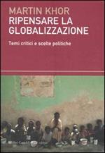 Ripensare alla globalizzazione. Temi critici e scelte politiche