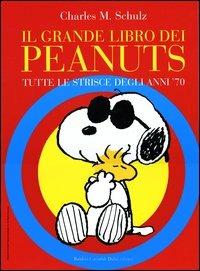 Il grande libro dei Peanuts. Tutte le strisce degli anni '70 - Charles M. Schulz - copertina