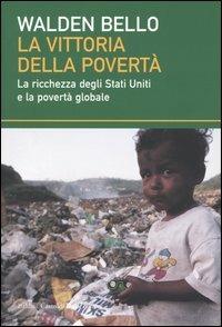 La vittoria della povertà. La ricchezza degli Stati Uniti e la povertà globale - Walden Bello - 5