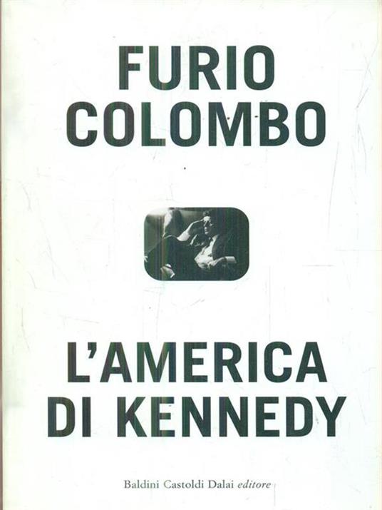 L'America di Kennedy - Furio Colombo - 2