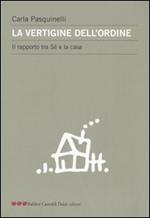 La vertigine dell'ordine. Il rapporto tra sé e la casa