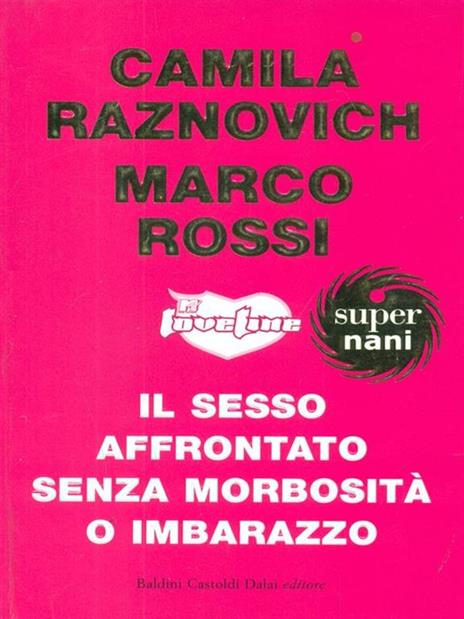 Loveline. Il sesso affrontato senza morbosità o imbarazzo - Camila Raznovich,Marco Rossi - 3