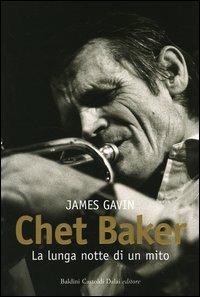 Chet Baker. La lunga notte di un mito - James Gavin - copertina