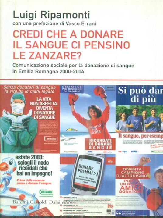 Credi che a donare il sangue ci pensino le zanzare? Comunicazione sociale per la donazione di sangue in Emilia Romagna 2000-2004 - Luigi Ripamonti - copertina