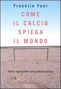 Come il calcio spiega il mondo - Franklin Foer - 6