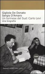 Un torinese del Sud: Carlo Levi. Una biografia