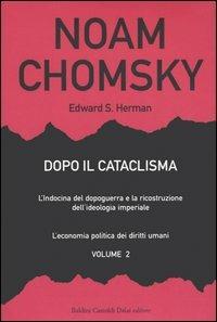 Dopo il cataclisma. L'Indocina del dopoguerra e la ricostruzione dell'ideologia imperiale. Vol. 2: L'economia politica dei diritti umani. - Noam Chomsky,Edward S. Herman - copertina