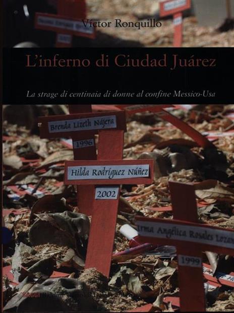 L' inferno di Ciudad Juárez. La strage di centinaia di donne al confine Messico-Usa - Víctor Ronquillo - 2