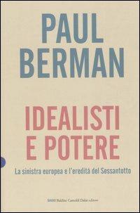 Idealisti e potere. La sinistra europea e l'eredità del Sessantotto - Paul Berman - 5