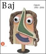 Enrico Baj. Opere 1951-2001