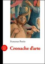 Cronache d'arte. Recensioni per il «Il Giornale» e «La Voce» di Montanelli 1984-1994